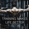Training Makes Life Better