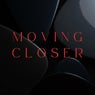 Moving Closer