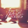 Fresh Morning, Vol. 1 (Finest Chill & House Vibes)