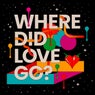 Where Did Love Go? (Extended Mix)