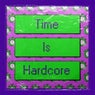 Time Is Hardcore