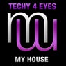 Techy 4 Eyes - My House