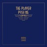 The Player / Push Me