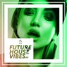 Future House Vibes Vol. 4