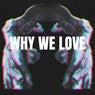 WHY WE LOVE