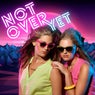 Not Over Yet