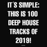 It's Simple: This Is 100 Deep House Tracks of 2019!