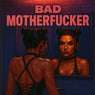 BAD MOTHERFXCKER