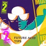 Future Acid Tips