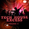 Tech House Excess, Vol.8 (Best Selection of Clubbing Tech House Tracks)