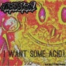 I Want Some Acid