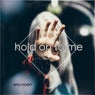 Hold on to Me