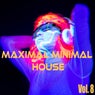 Maximal Minimal House, Vol. 8