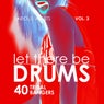 Let There Be Drums, Vol. 3 (40 Tribal Bangers)