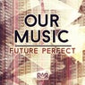 Our Music: Future Perfect