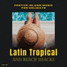 Latin Tropical And Beach Shacks - Festive Island Music For Holidays, Vol. 06