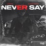 Never Say