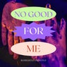 No Good for Me