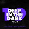 Deep In The Dark , Vol. 19 - Tech House & Techno Selection