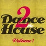 Dance 2 The House - Volume 1