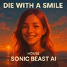Die with a smile by Sonic Beas AI