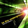 To The Underground