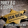 Dem Sick (Speaker Louis VIP)