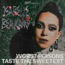 Worst Poisons Taste the Sweetest