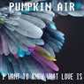 I Want to Know What Love Is