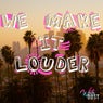 We Make It Louder