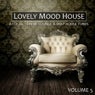 Lovely Mood House Vol. 5 - A Collection Of Lounge & Deep House Tunes