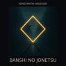Banshi No Jonetsu