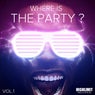 Where Is The Party?, Vol. 1