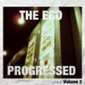 The Ego Progressed Volume 3
