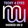 Techy 4 Eyes - Hooked On U