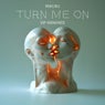 TURN ME ON (VIP Remixes)