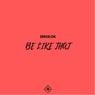 Be Like That