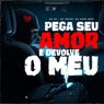 Pega Seu Amor e Devolve o Meu