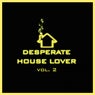 Desperate House Lover, Vol. 2