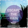 Escape the Rain, Vol. 2 (Sunshine Chillout)