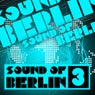 Sound of Berlin 3 - The Finest Club Sounds Selection of House, Electro, Minimal and Techno