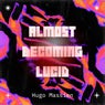 Almost Becoming Lucid