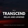 Transcend Relax And Unwind - Supremely Mellow And Tranquil Music, Vol. 11