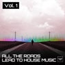 All the Roads Lead to House Music, Vol. 1
