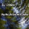 Pay Me Life Give Me A Chance