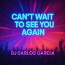 CAN'T WAIT TO SEE YOU AGAIN