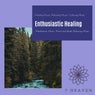 Enthusiastic Healing (Healing Music, Relaxing Music, Calming Music, Meditation Music, Mind And Body Relaxing Music)