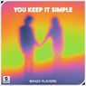 You Keep It Simple