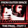 From Outer Space - Part. 3 (The Final)