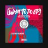What To Do EP